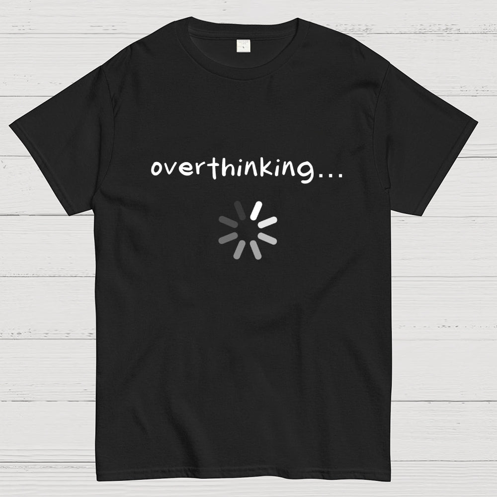 Just Overthinking  T-Shirt