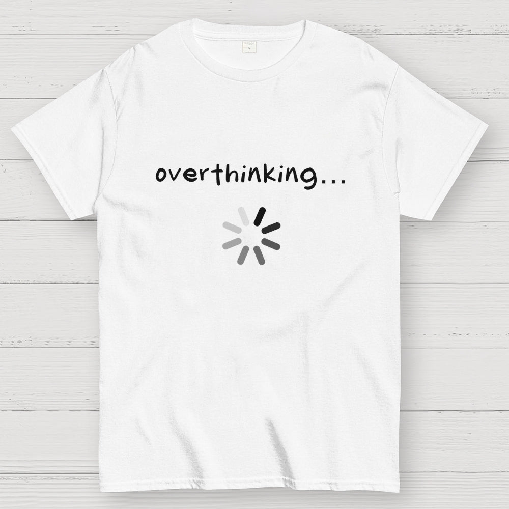 Just Overthinking  T-Shirt