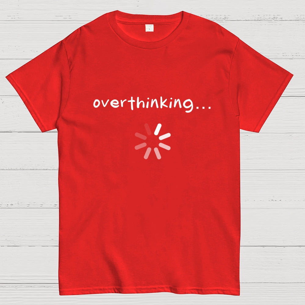 Just Overthinking  T-Shirt