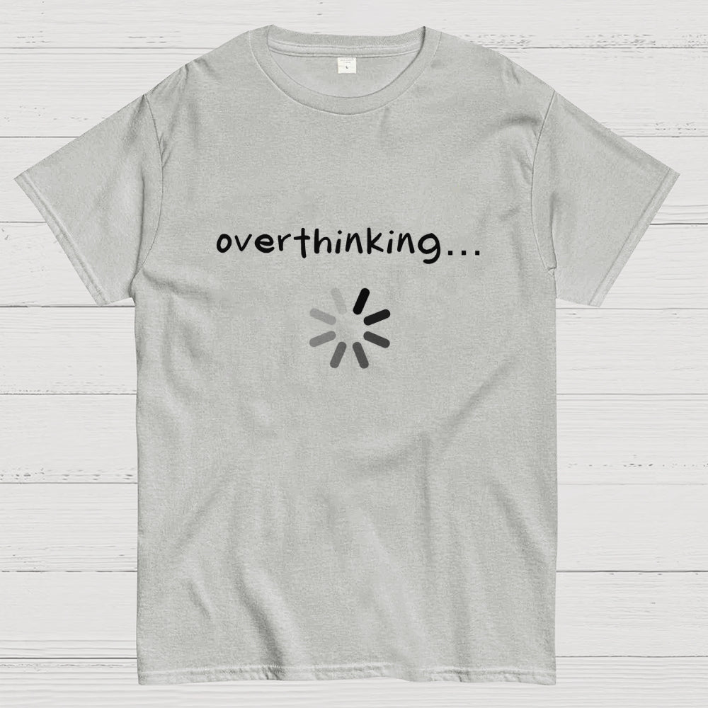 Just Overthinking  T-Shirt