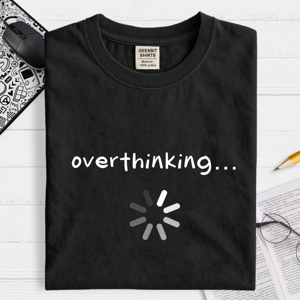 Just Overthinking  T-Shirt