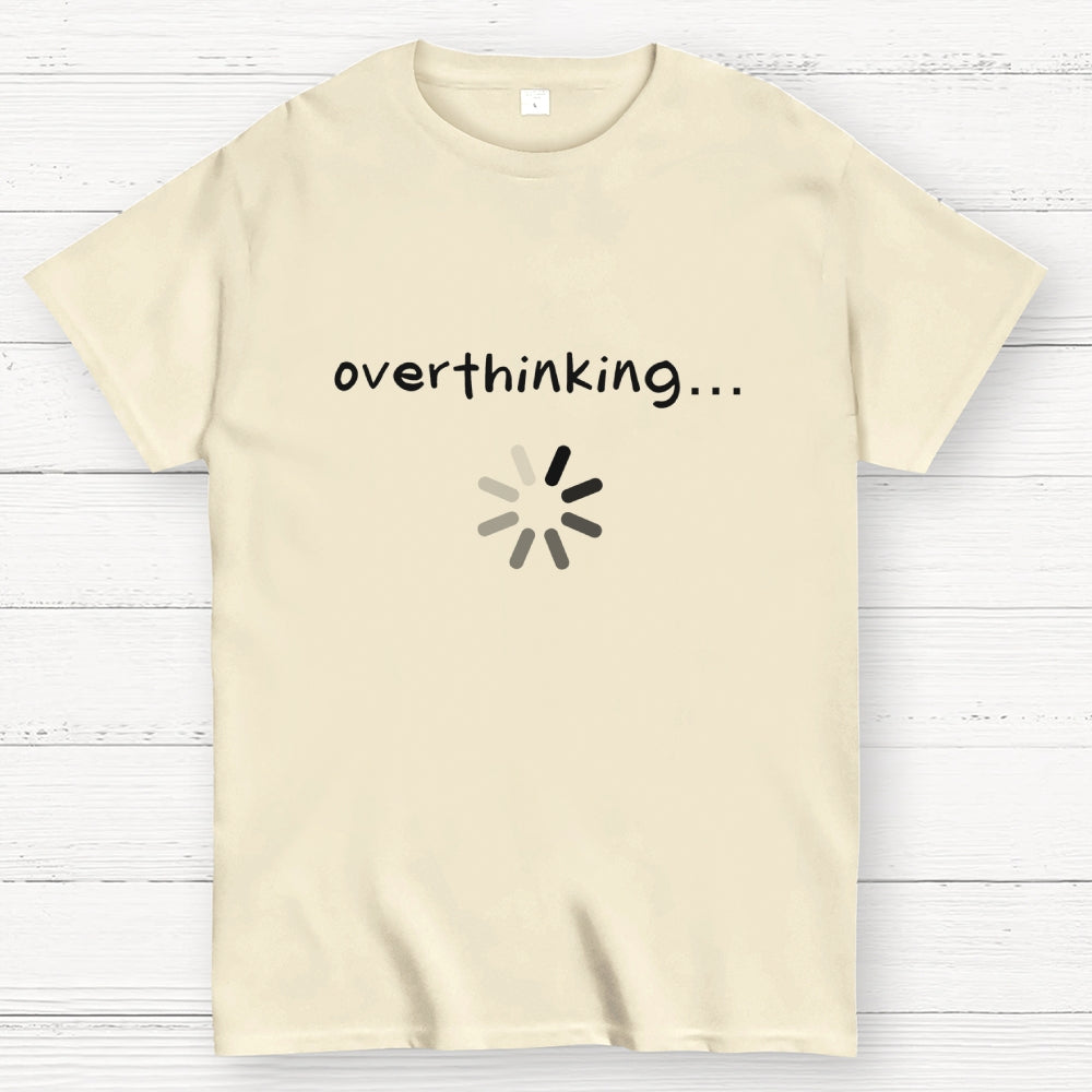 Just Overthinking  T-Shirt