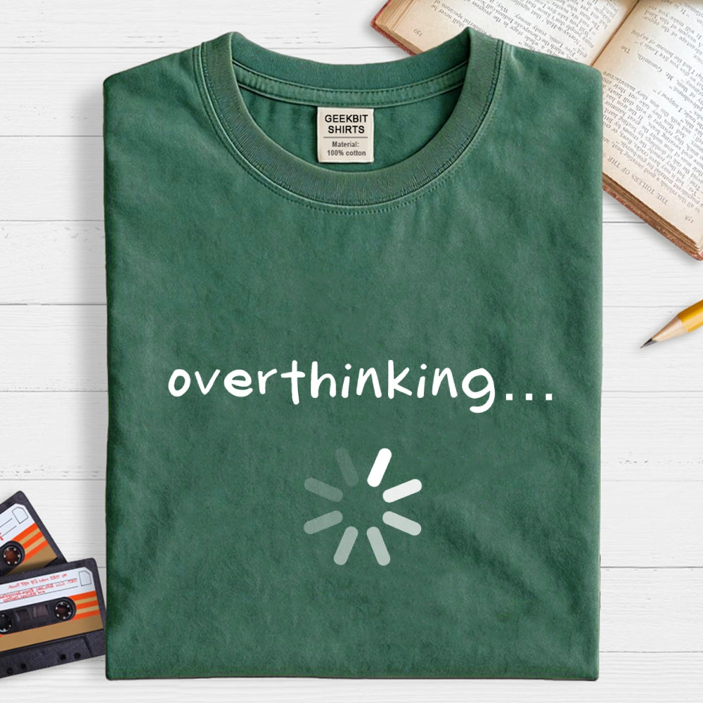 Just Overthinking  T-Shirt