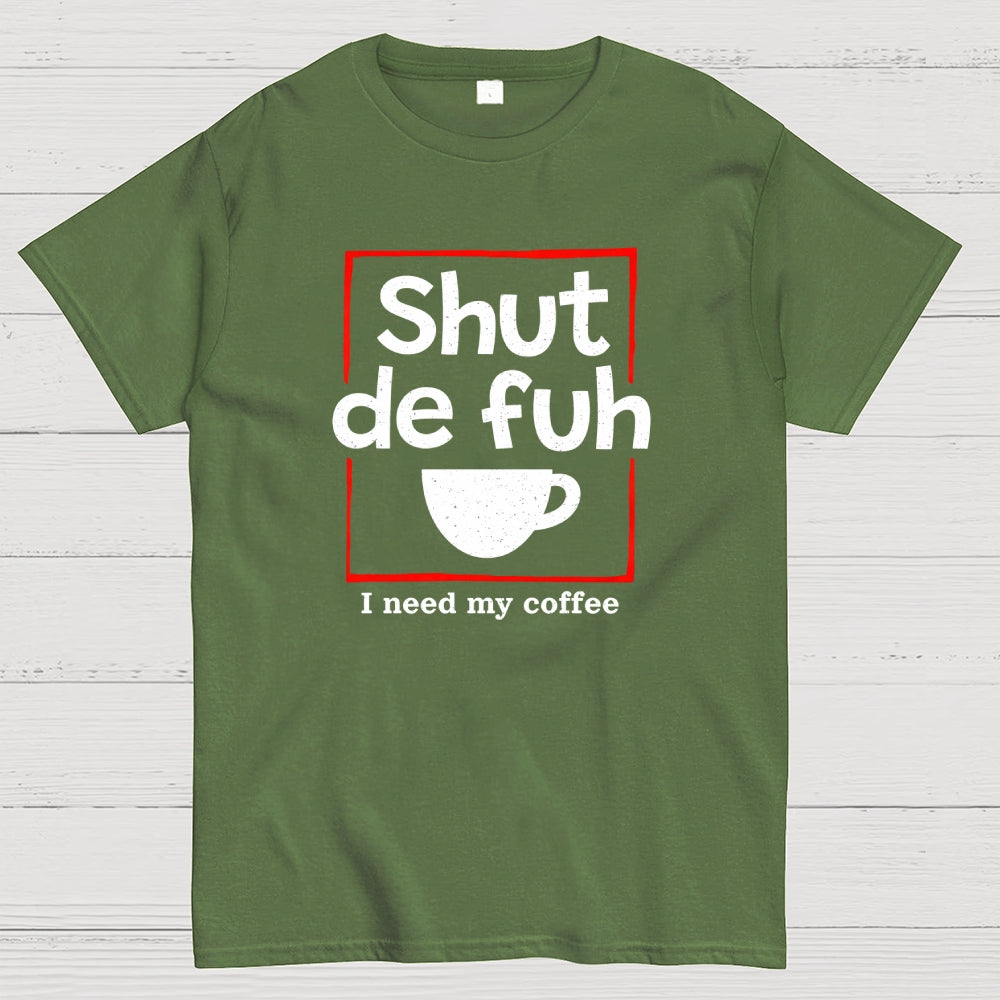 Shut De Fuh Cup Coffee Pun  T-Shirt
