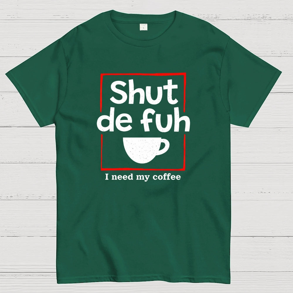 Shut De Fuh Cup Coffee Pun  T-Shirt