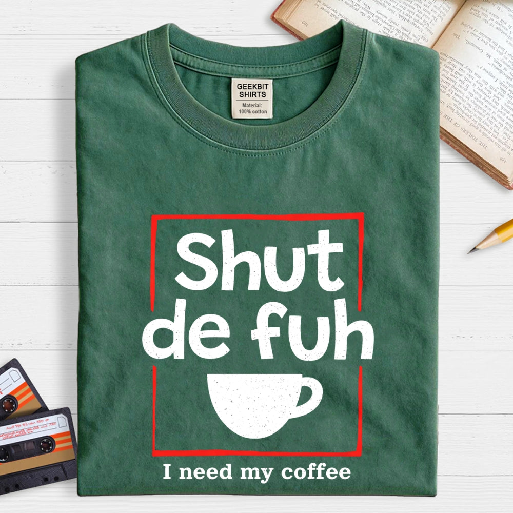 Shut De Fuh Cup Coffee Pun  T-Shirt