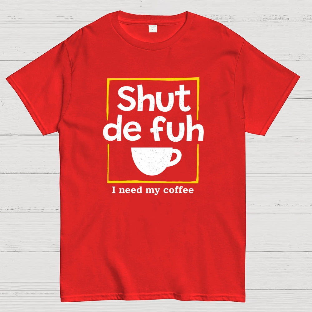 Shut De Fuh Cup Coffee Pun  T-Shirt