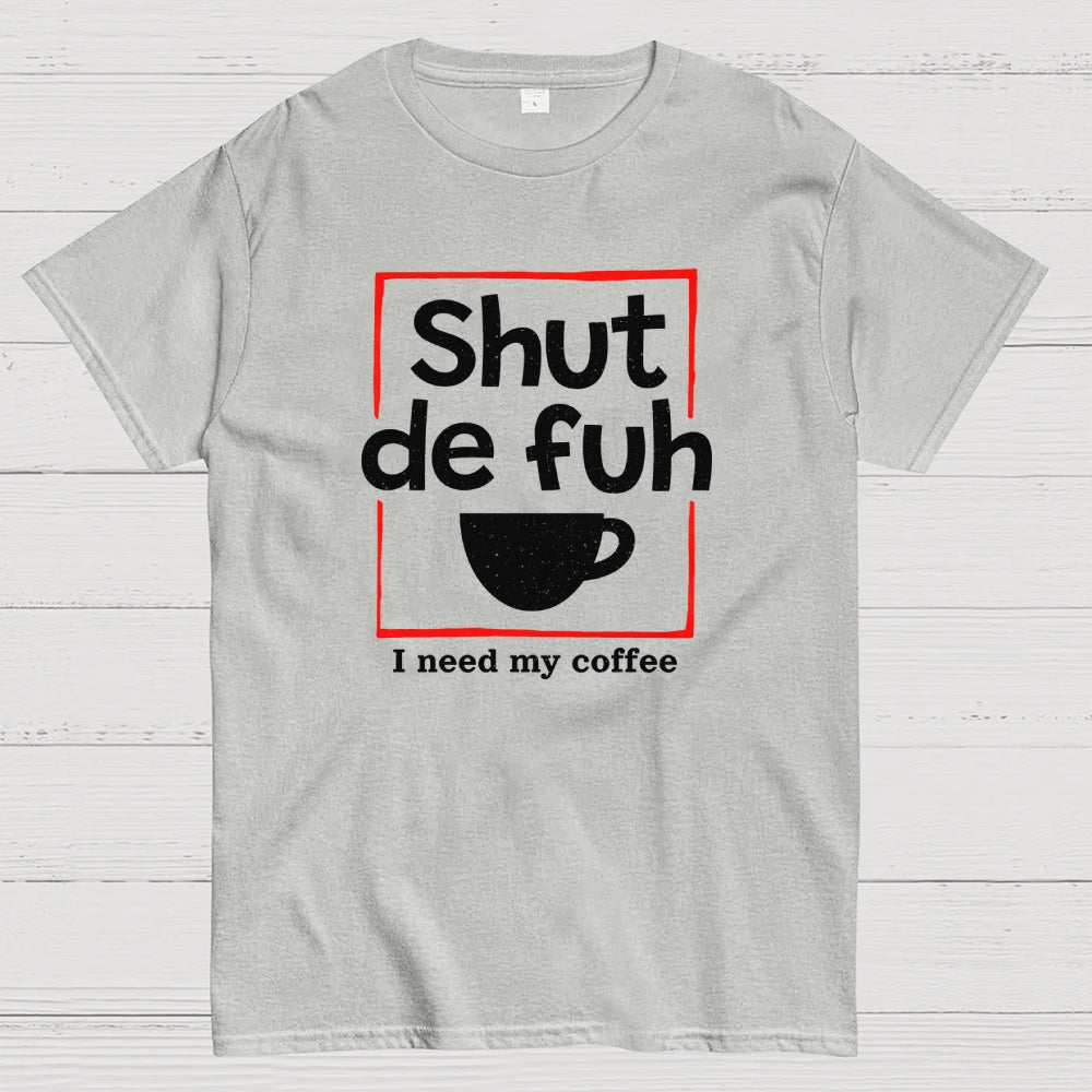 Shut De Fuh Cup Coffee Pun  T-Shirt