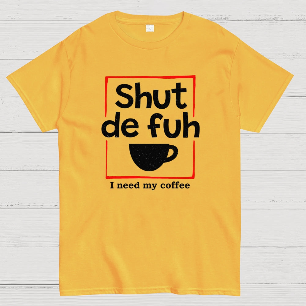Shut De Fuh Cup Coffee Pun  T-Shirt