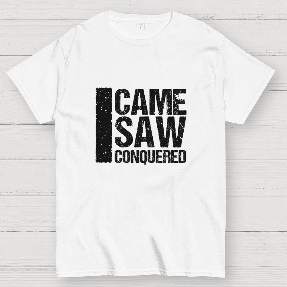 I Came I Saw I Conquered  T-Shirt