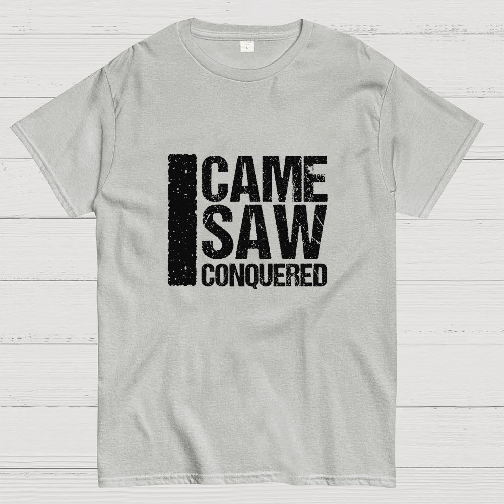 I Came I Saw I Conquered  T-Shirt