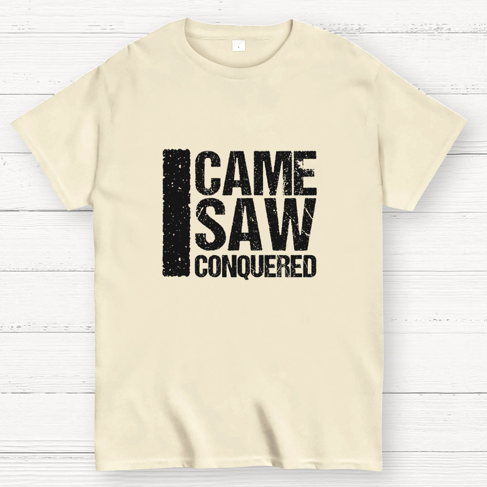 I Came I Saw I Conquered  T-Shirt