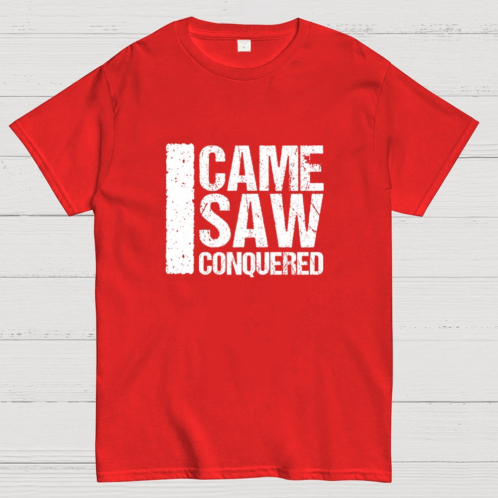 I Came I Saw I Conquered  T-Shirt