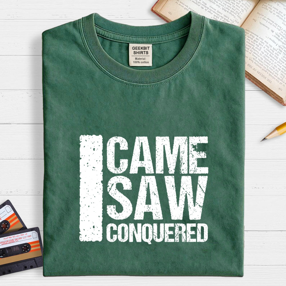 I Came I Saw I Conquered  T-Shirt