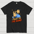 Talk to the Hand  T-Shirt