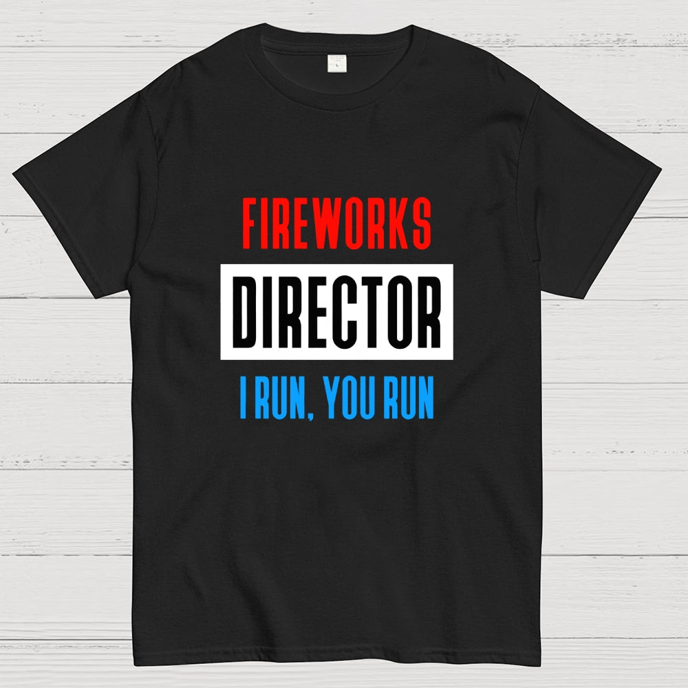 Fireworks Director I Run You Run 4th of July  T-Shirt