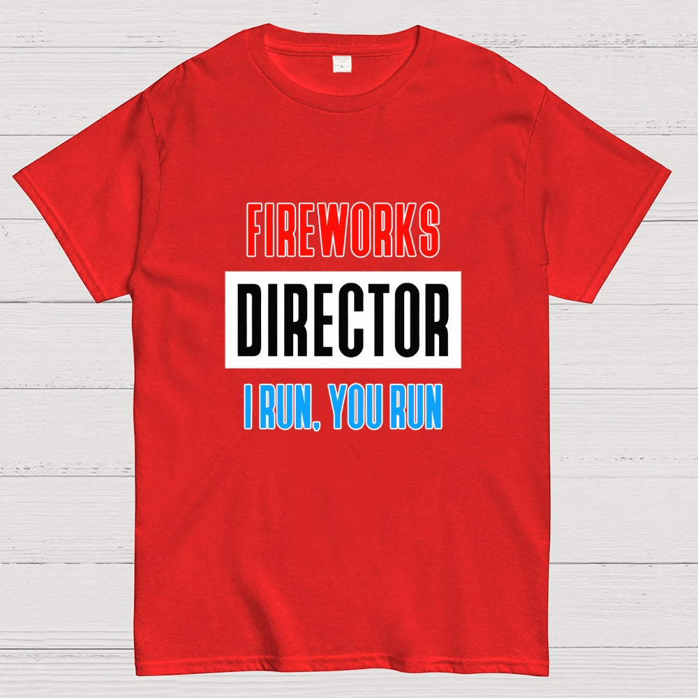 Fireworks Director I Run You Run 4th of July  T-Shirt