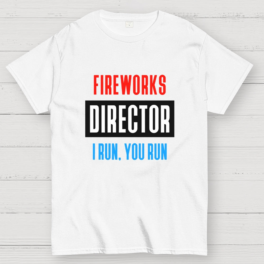 Fireworks Director I Run You Run 4th of July  T-Shirt