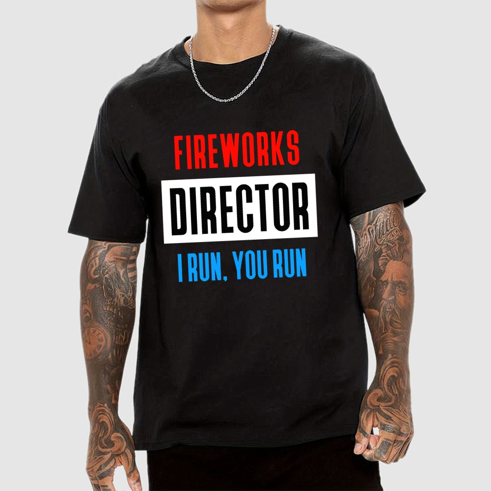 Fireworks Director I Run You Run 4th of July  T-Shirt