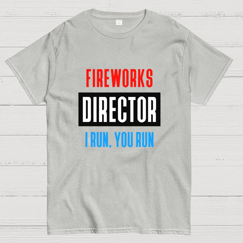 Fireworks Director I Run You Run 4th of July  T-Shirt