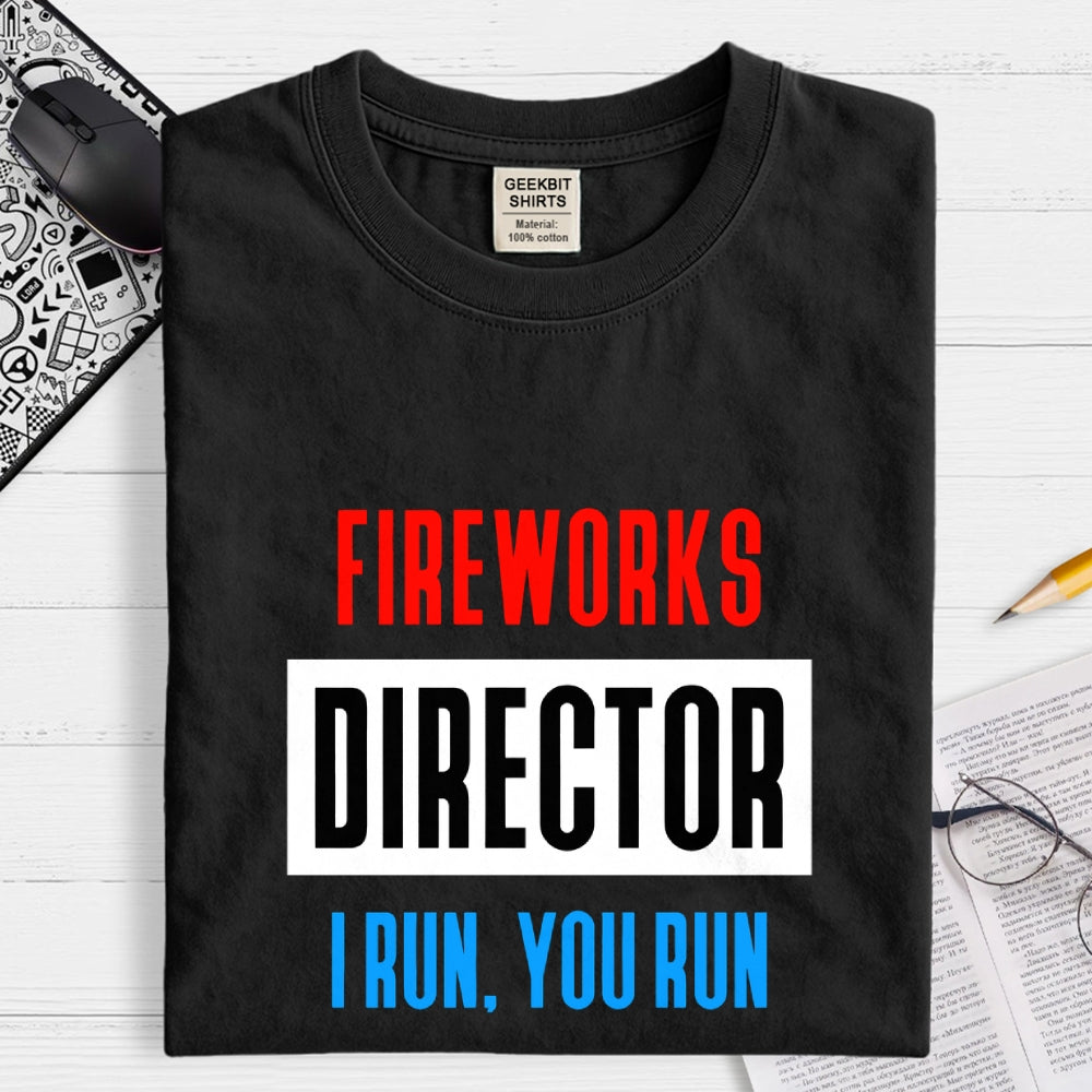 Fireworks Director I Run You Run 4th of July  T-Shirt