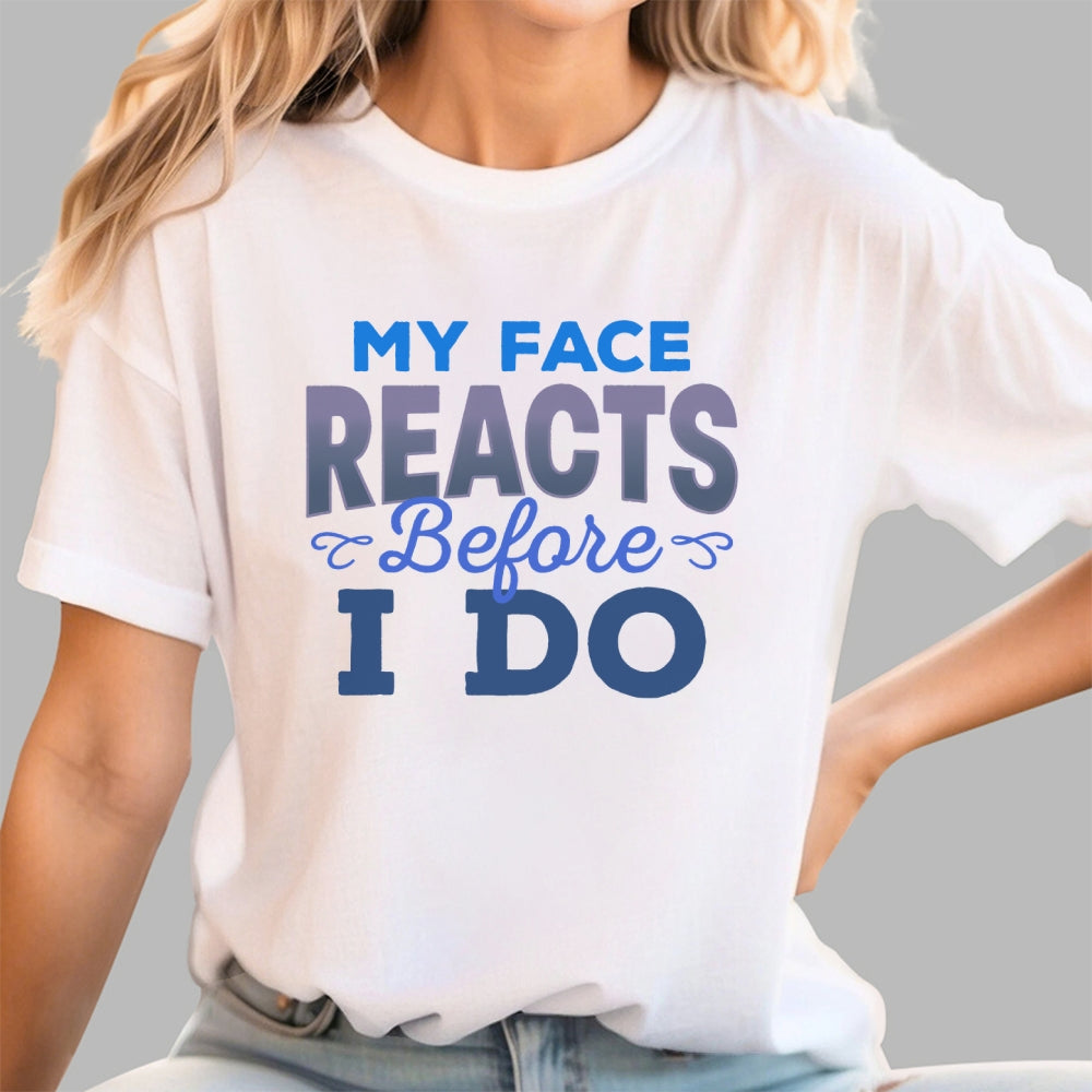 My Face Reacts Before I Do  T-Shirt