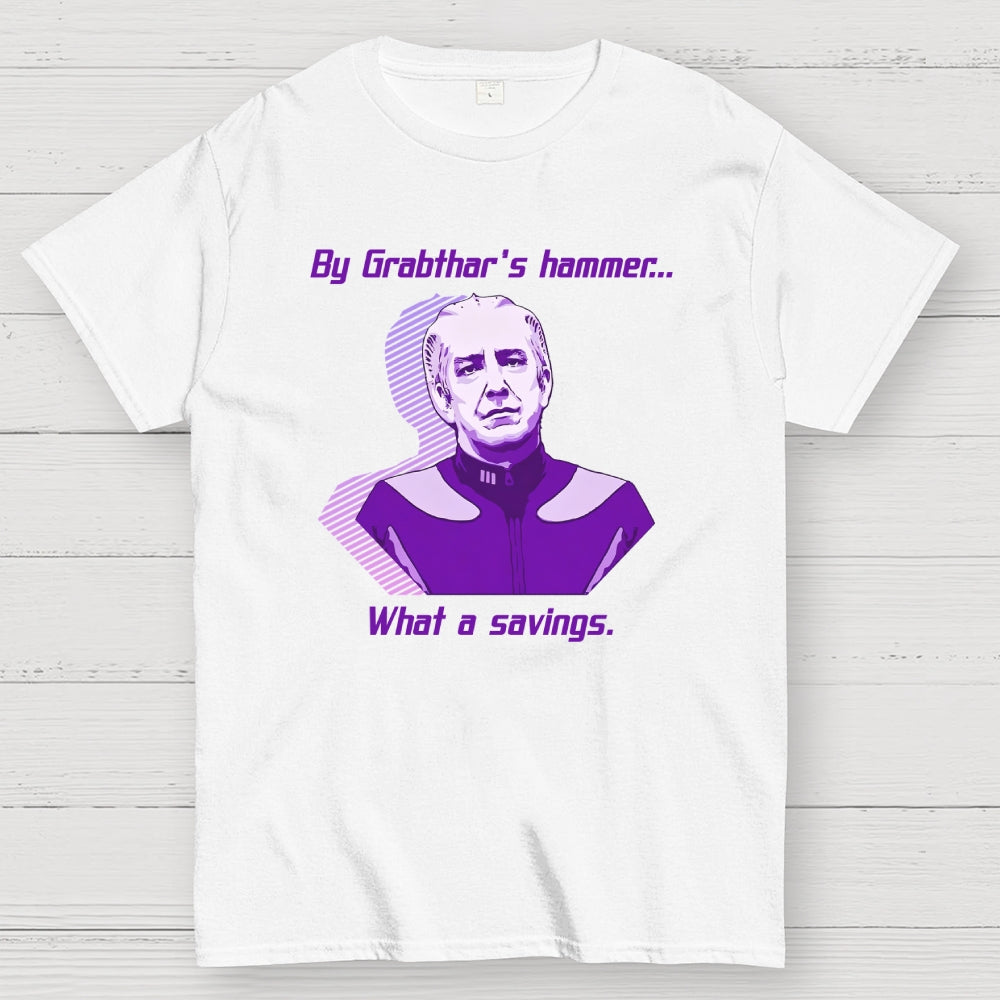 By Grabthar's hammer... what a savings.  T-Shirt