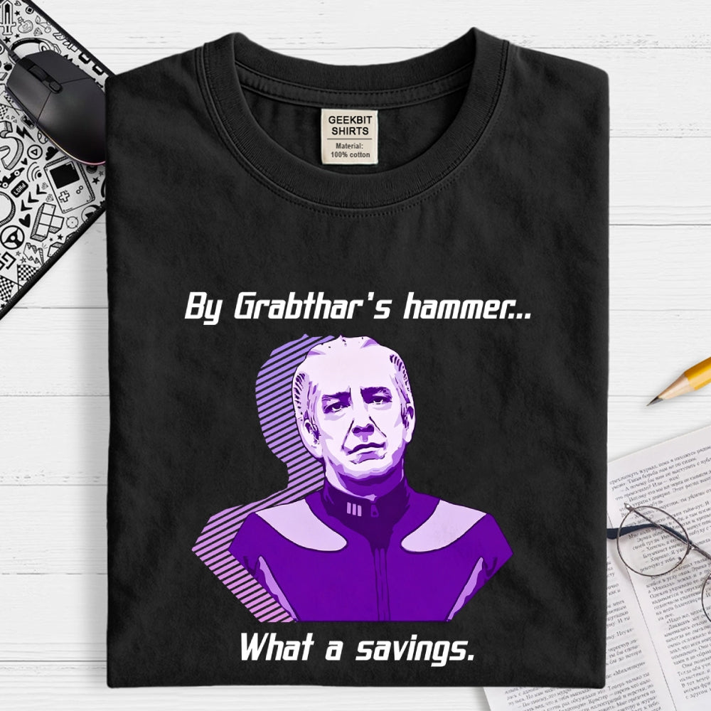 By Grabthar's hammer... what a savings.  T-Shirt