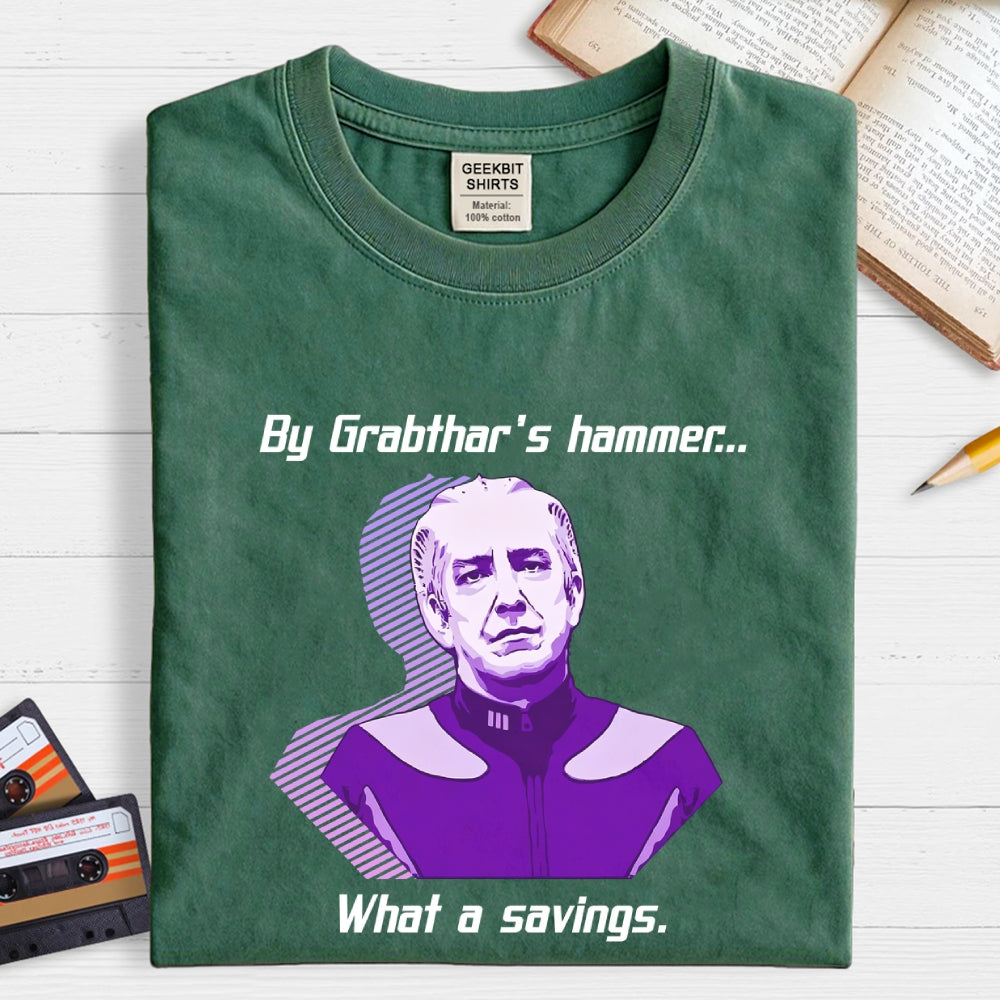 By Grabthar's hammer... what a savings.  T-Shirt