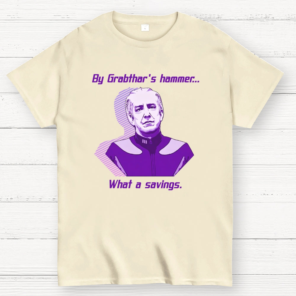 By Grabthar's hammer... what a savings.  T-Shirt