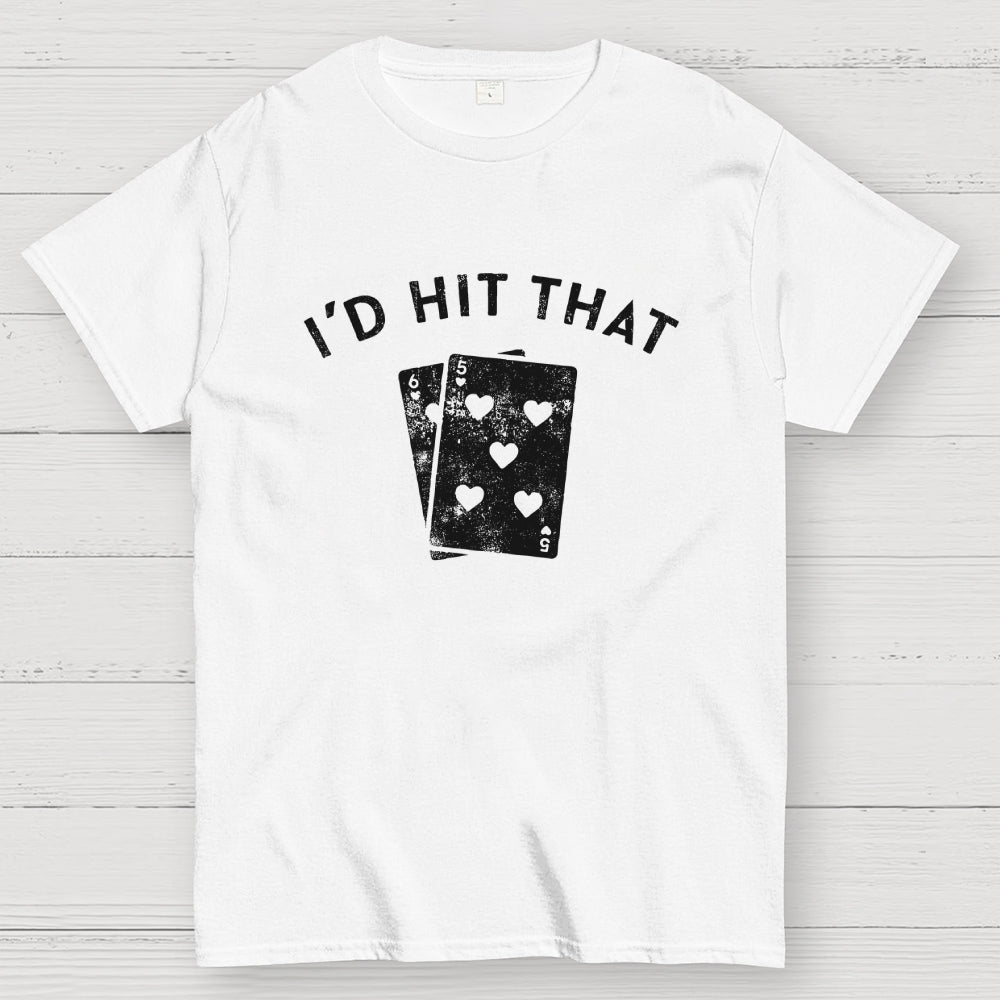 I'd Hit That  T-Shirt