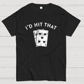 I'd Hit That  T-Shirt