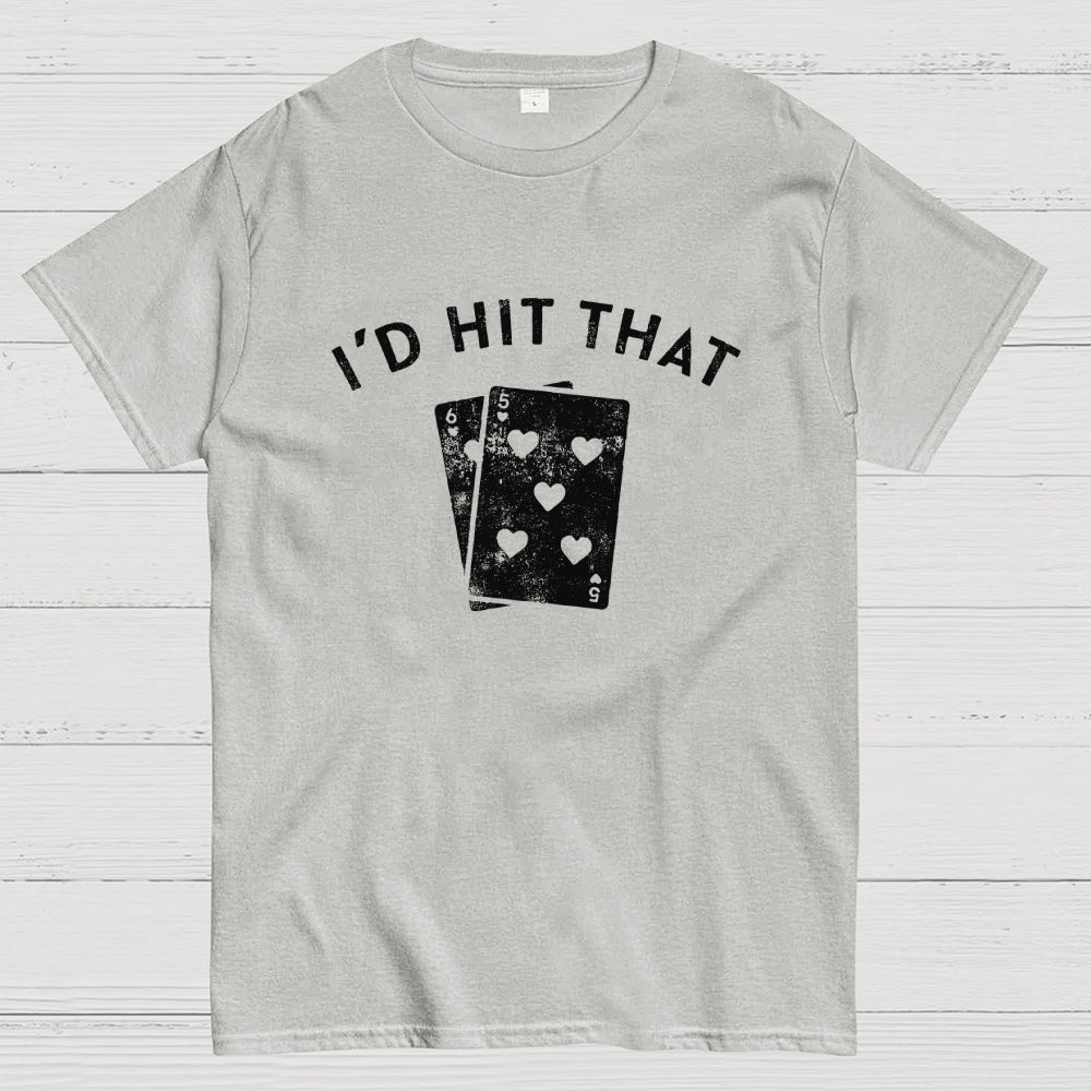 I'd Hit That  T-Shirt