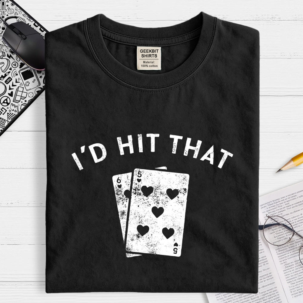 I'd Hit That  T-Shirt