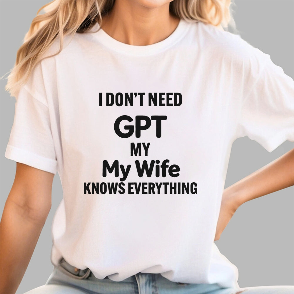 I Don’T Need Chat My Wife Knows Everything Art Print T-Shirt
