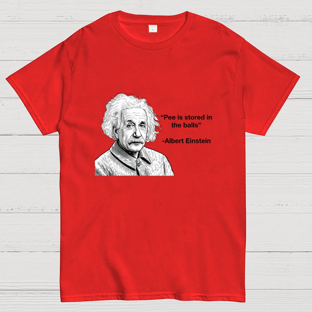 Pee is stored in the Balls Albert Einstein  T-Shirt