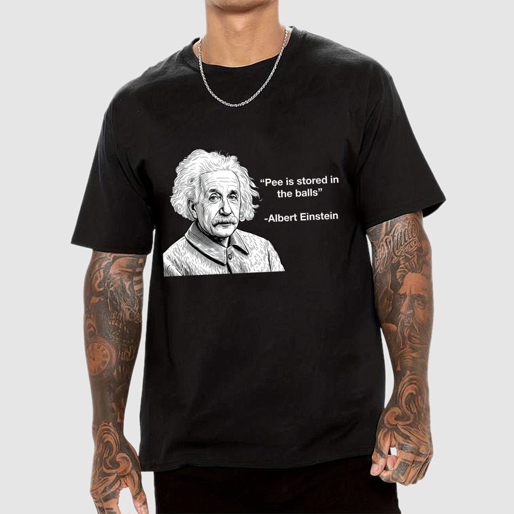 Pee is stored in the Balls Albert Einstein  T-Shirt