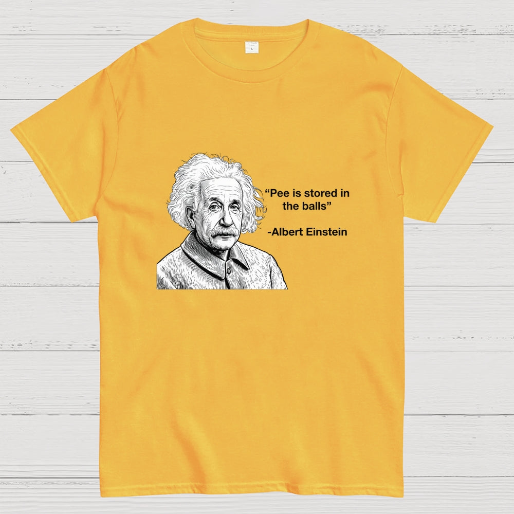 Pee is stored in the Balls Albert Einstein  T-Shirt