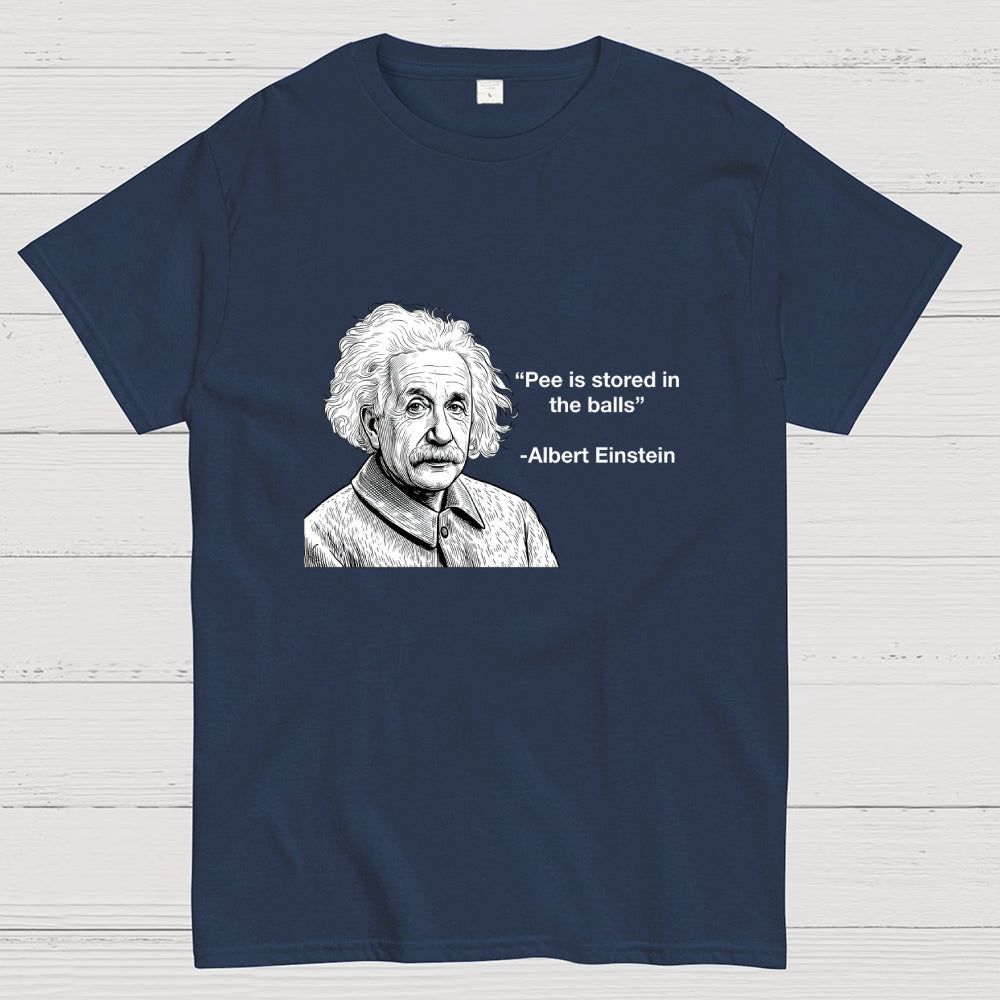 Pee is stored in the Balls Albert Einstein  T-Shirt