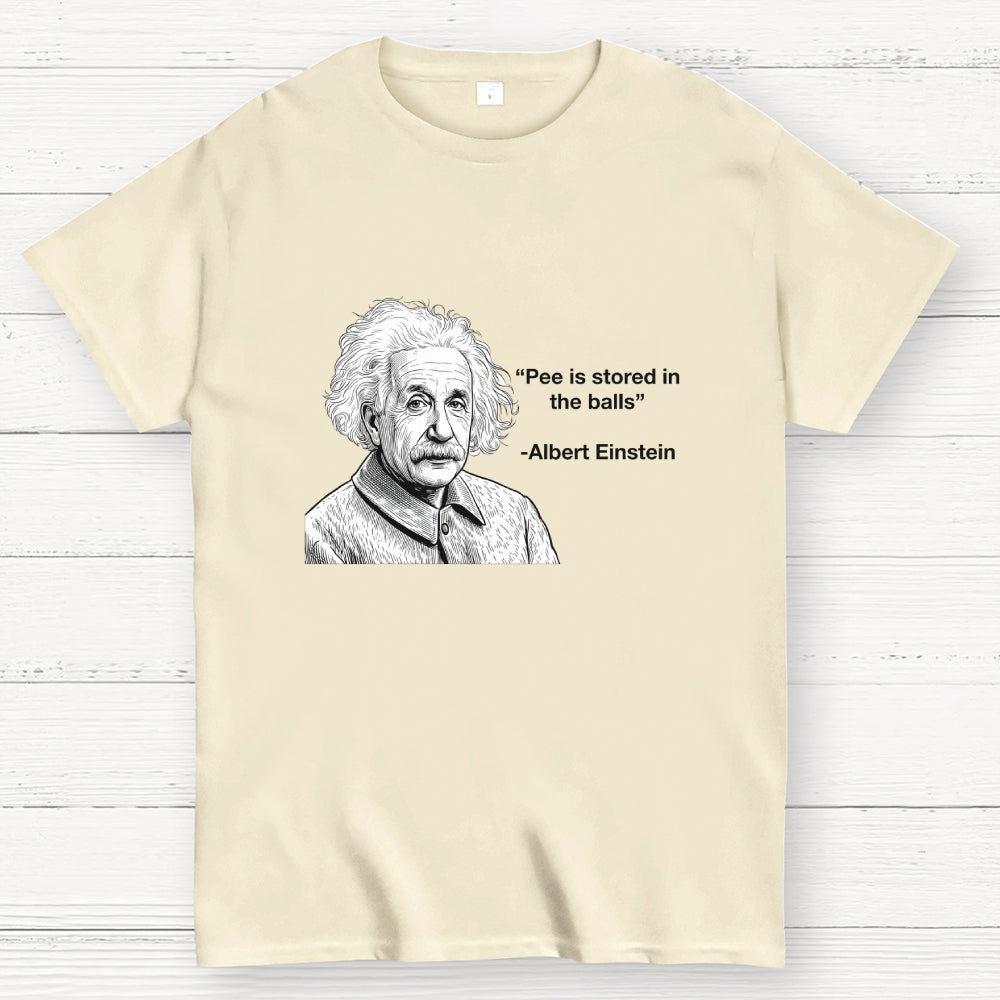 Pee is stored in the Balls Albert Einstein  T-Shirt
