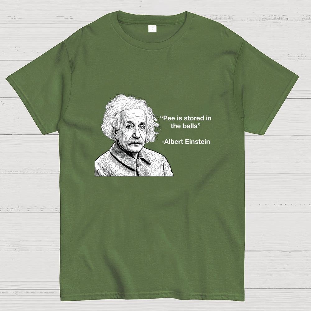 Pee is stored in the Balls Albert Einstein  T-Shirt