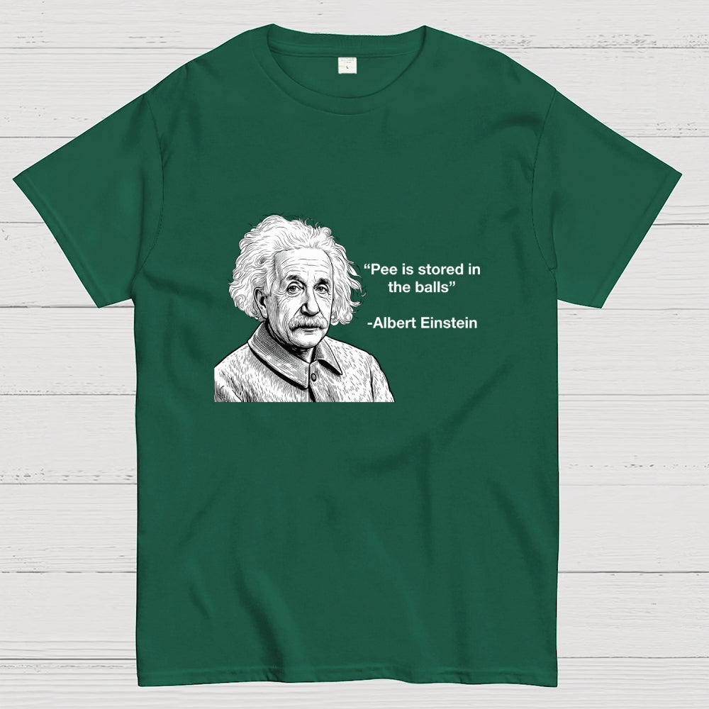 Pee is stored in the Balls Albert Einstein  T-Shirt