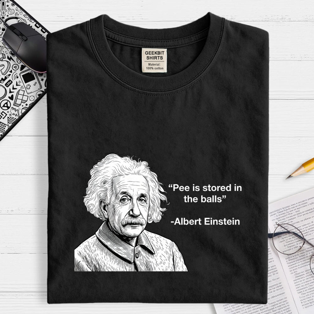 Pee is stored in the Balls Albert Einstein  T-Shirt