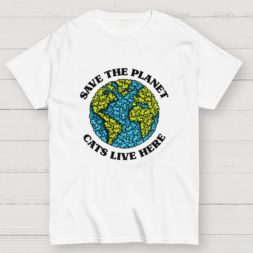 Save The Planet Cats Live Here  T-Shirt