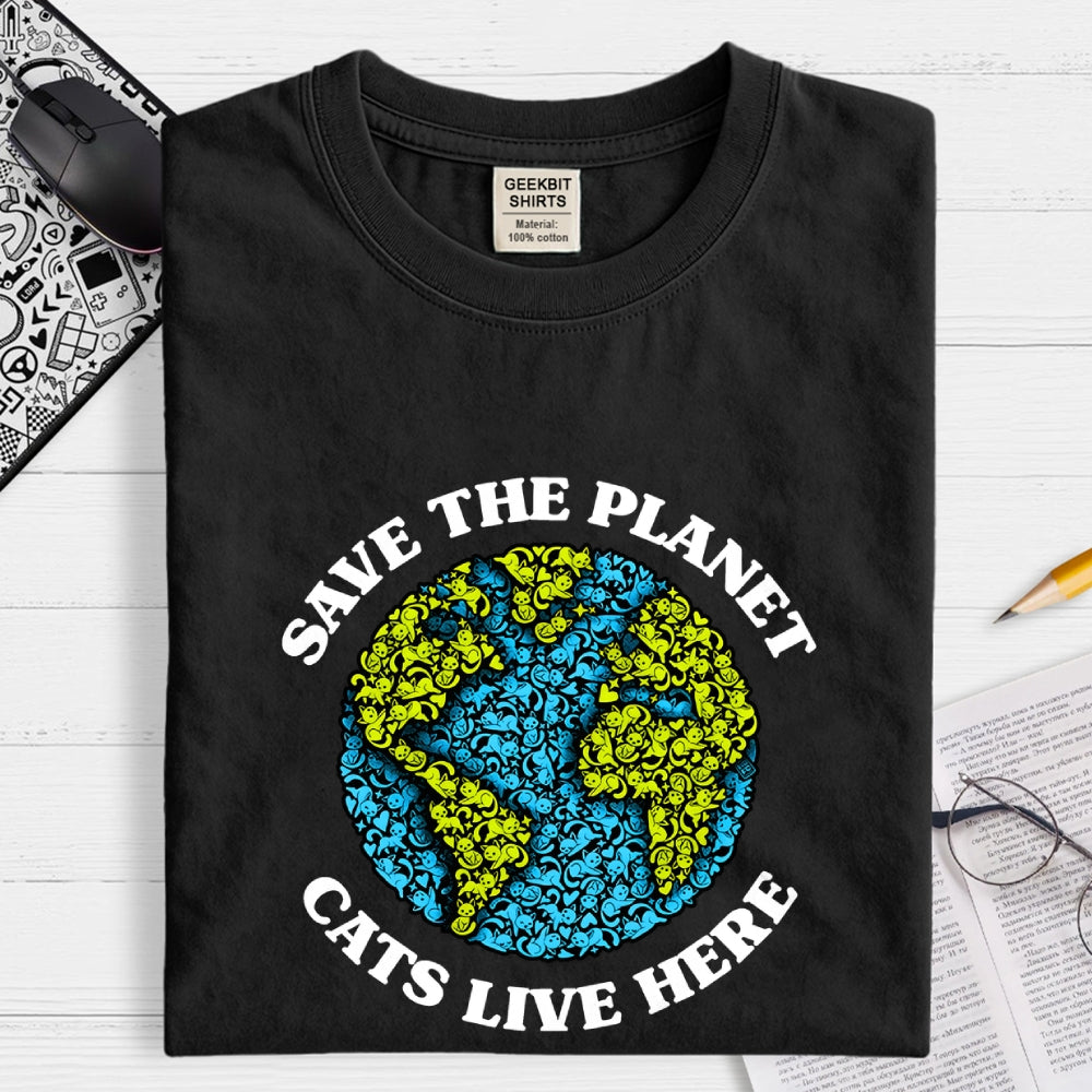 Save The Planet Cats Live Here  T-Shirt