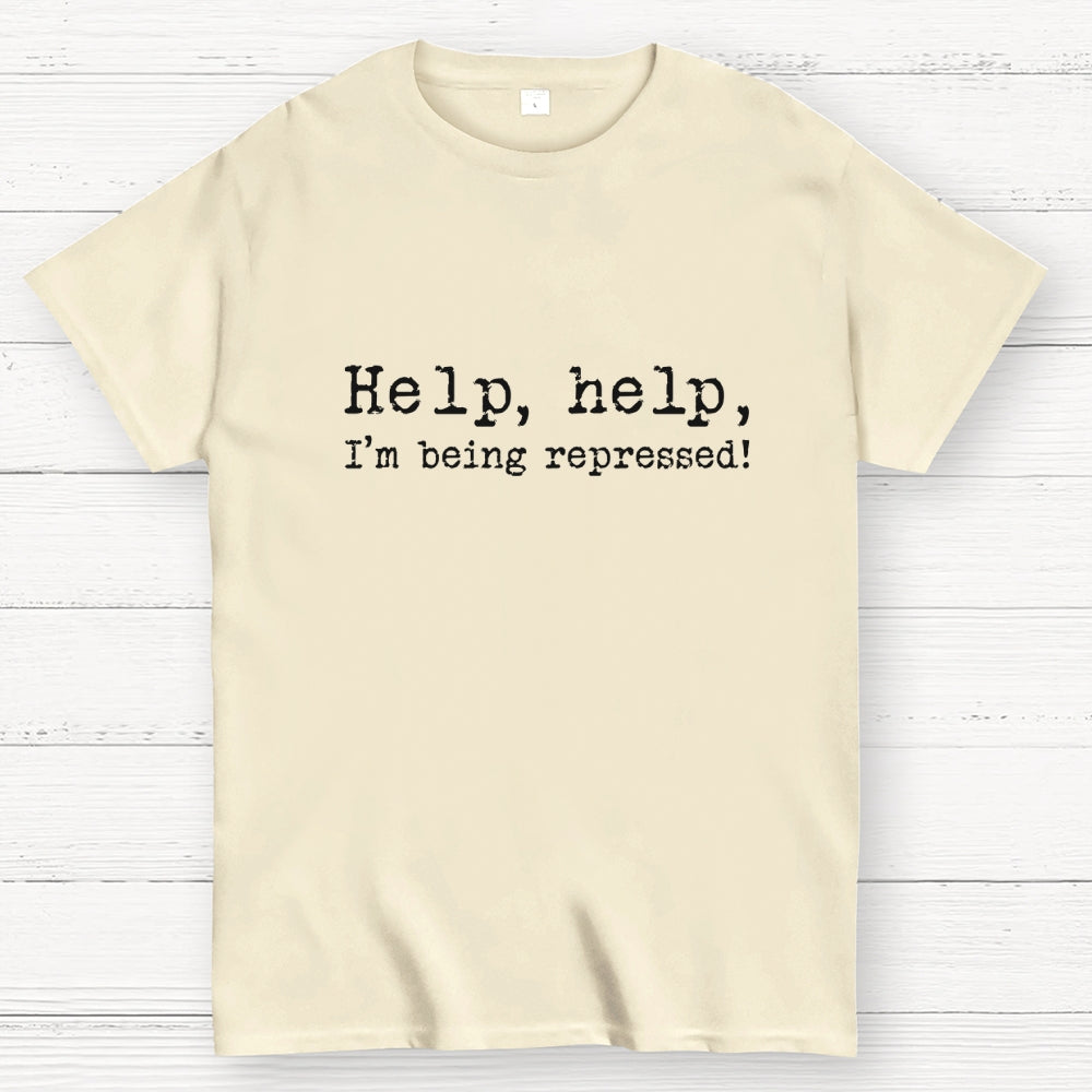 Help, help, I'm being repressed!  T-Shirt