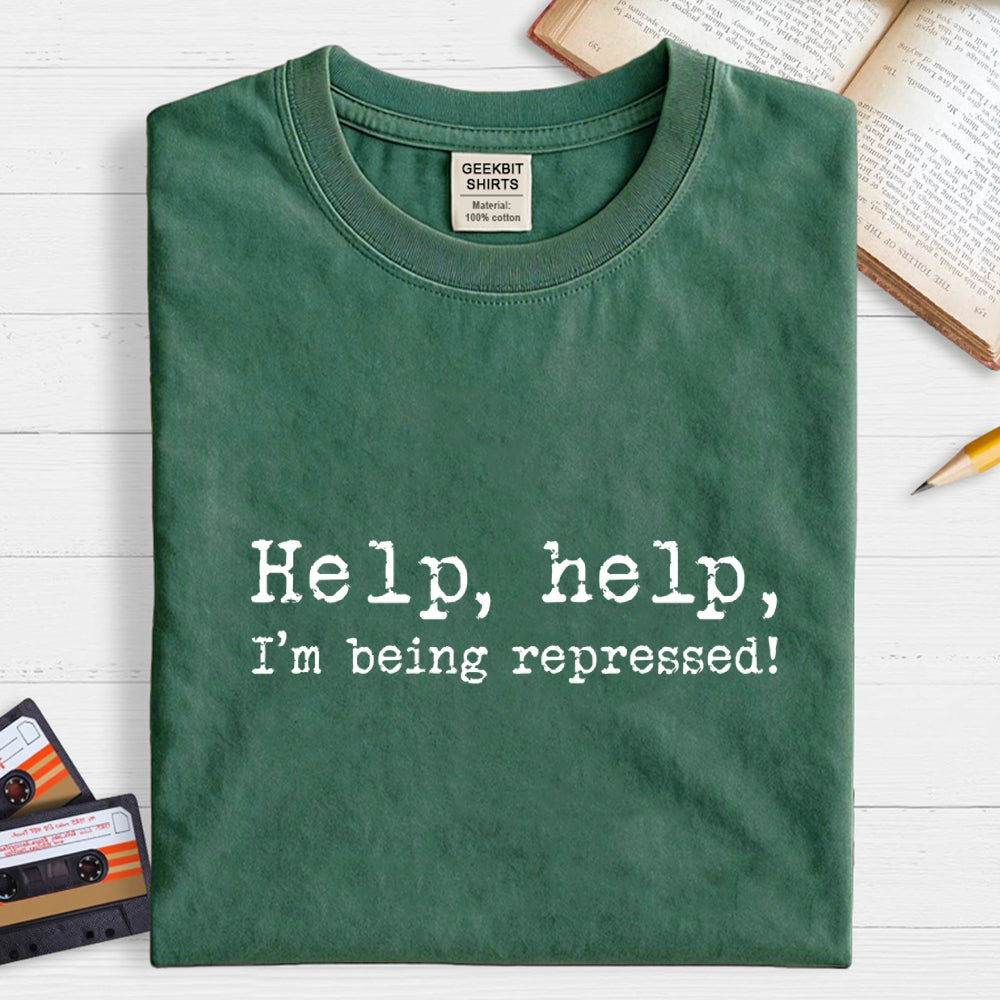 Help, help, I'm being repressed!  T-Shirt