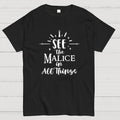 See The Malice  T-Shirt