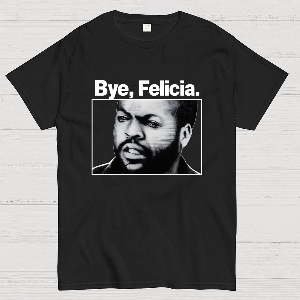 Bye Felicia  T-Shirt