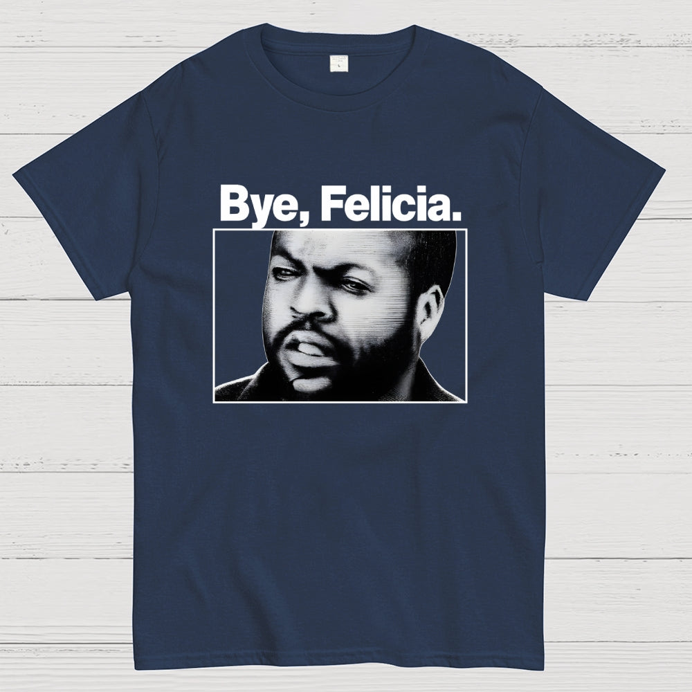 Bye Felicia  T-Shirt